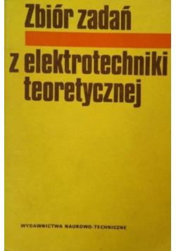 Zbiór zadań z elektrotechniki teoretycznej