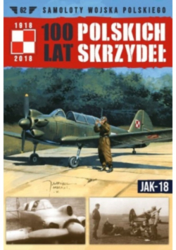 100 Lat Polskich Skrzydeł Jak-18 Tom 62