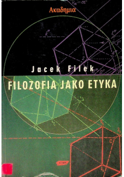 Filozofia jako etyka eseje filozoficzno-etyczne
