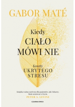 Kiedy ciało mówi nie Koszty ukrytego stresu