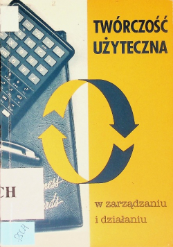 Twórczość użyteczna w zarządzaniu i działaniu