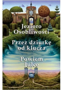 Jezioro osobliwości / Przez dziurkę od klucza / Powiem Julce