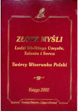 Złote myśli Ludzi Wielkiego Umysłu Talentu i Serca Twórcy Wizerunku Polski