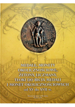 Medale monety okolicznościowe żetony liczmany tłoki do bicia medali i monet okolicznościowych od XV do XVII w