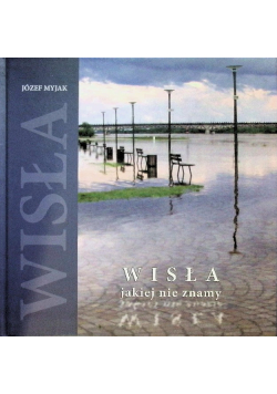 Wisła jakiej nie znamy