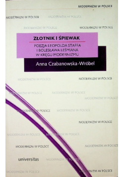 Złotnik i śpiewak Poezja Leopolda Staffa i Bolesława Leśmiana w kręgu modernizmu
