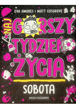 Sobota najgorszy tydzień życia