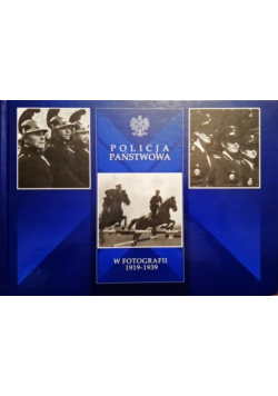 Policja Państwowa w fotografii 1919 – 1939