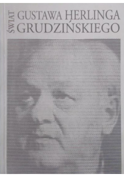 Świat Gustwa Herlinga Grudzińskiego