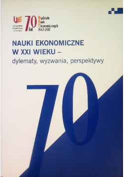 Nauki Ekonomiczne w XXI Wieku - dylematy, wyzwania, perspektywy
