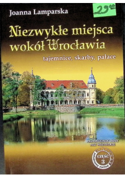 Niezwykłe miejsca wokół Wrocławia