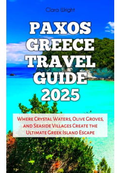 Paxos Greece Travel Guide 2025