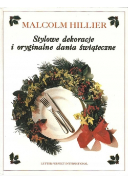 Stylowe dekoracje i oryginalne dania świąteczne