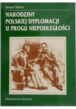 Narodziny polskiej dyplomacji u progu niepodległości