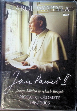 Jan Paweł II Jestem bardzo w rękach Bożych Notatki osobiste 1962 - 2003