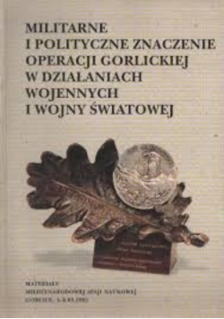 Militarne i polityczne znaczenie operacji gorlickiej w działaniach wojennych I wojny światowej