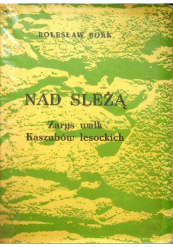 Nad Sleżą Zarys walk Kaszubów lesockich