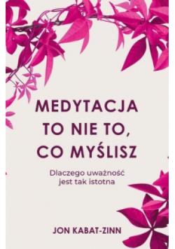 Medytacja to nie to co myślisz
