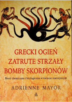 Grecki ogień zatrute strzały bomby skorpionów