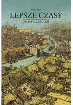 Lepsze czasy Jak zostać królem