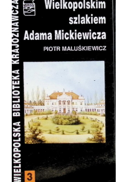Wielkopolskim szlakiem Adama Mickiewicza