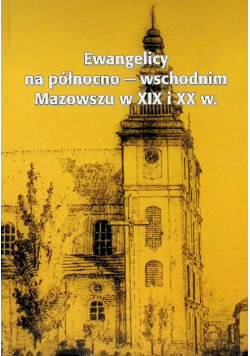 Ewangelicy na północno wschodnim Mazowszu w XIX i XX w