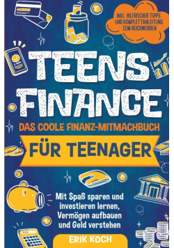 Teens Finance – Das coole Finanz-Mitmachbuch fur Teenager