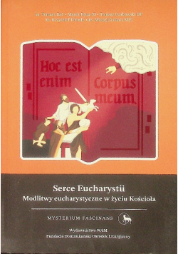Serce Eucharystii. Modlitwy eucharystyczne w życiu
