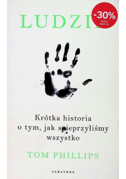 Ludzie Krótka historia o tym jak spieprzyliśmy wszystko