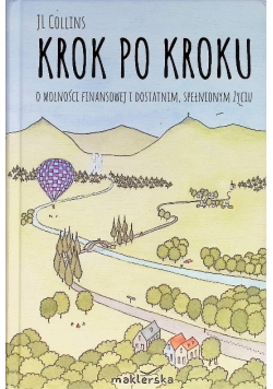 Krok po kroku. O wolności finansowej i dostatnim, spełnionym życiu