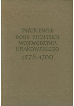 Inwentarze dóbr ziemskich województwa krakowskiego 1576 1700