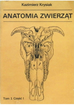 Anatomia zwierząt Tom 1 Część 1