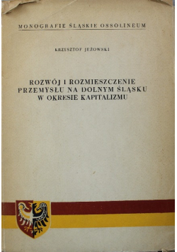 Rozwój i rozmieszczenie przemysłu na Dolnym Śląsku w okresie kapitalizmu