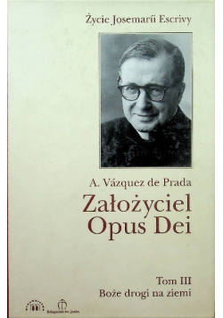 Założyciel Opus Dei Tom III