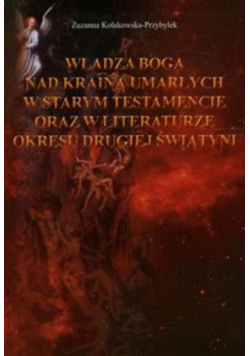 Władza Boga nad Krainą Umarłych w Starym Testamencie oraz w literaturze okresu drugiej wojny światowej