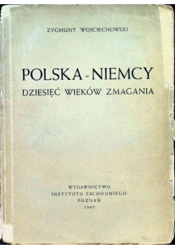 Polska - Niemcy Dziesięć wieków zmagania 1945 r.