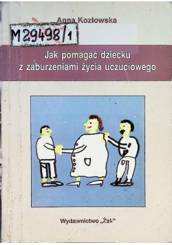 Jak pomagać dziecku z zaburzeniami życia uczuciowego
