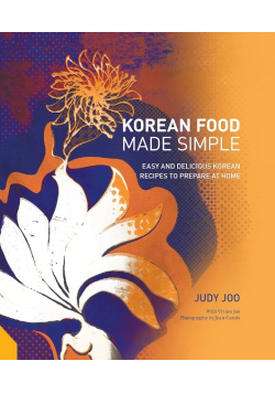 Korean Food Made Simple : Easy and Delicious Korean Recipes to Prepare at Home