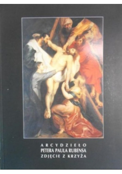 Arcydzieło Petera Paula Rubensa. Zdjęcie z krzyża