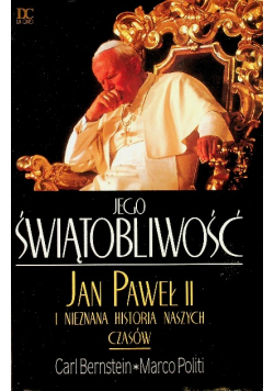 Jego Świętobliwość Jan Paweł II i nieznana historia naszych czasów