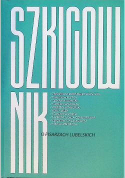 Szkicownik o pisarzach lubelskich