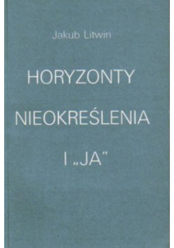 Horyzonty nieokreślenia i ja
