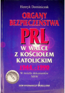 Organy bezpieczeństwa PRL w walce z Kościołem Katolickim 1944-1990
