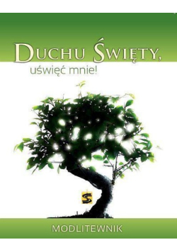 Duchu Święty, uświęć mnie! Modlitewnik
