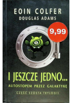 Autostopem przez galaktykę Tom 6 I jeszcze jedno...