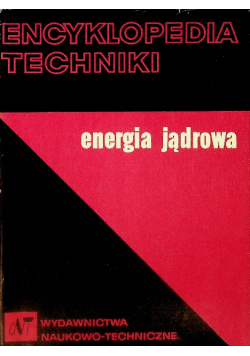 Encyklopedia techniki  Energia jądrowa