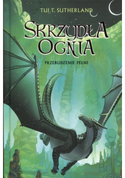 Skrzydła ognia Tom 6 Przebudzenie Pełni