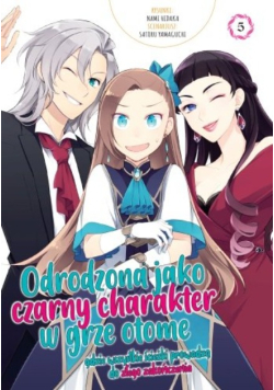 Odrodzona jako Czarny Charakter w Grze Otome. Tom 5