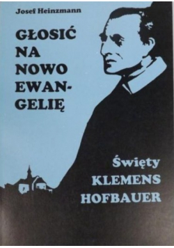 Głosić na nowo Ewangelię: Święty Klemens Hofbauer