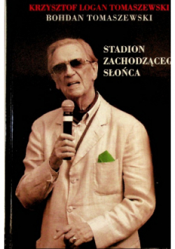 Stadion zachodzącego słońca dedykacja Tomaszewskiego